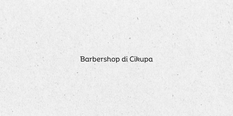 Barbershop di Cikupa