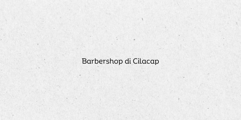 Barbershop di Cilacap