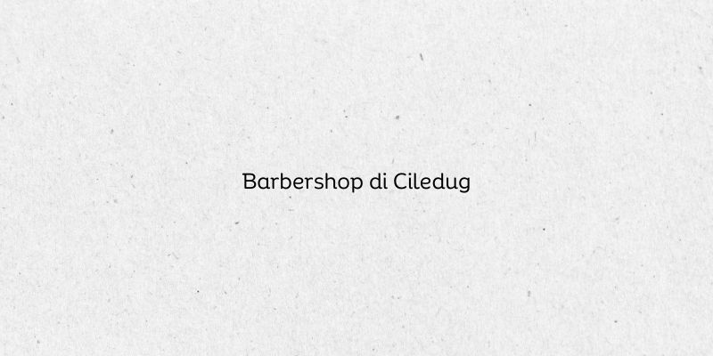Barbershop di Ciledug
