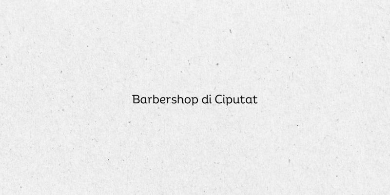 Barbershop di Ciputat