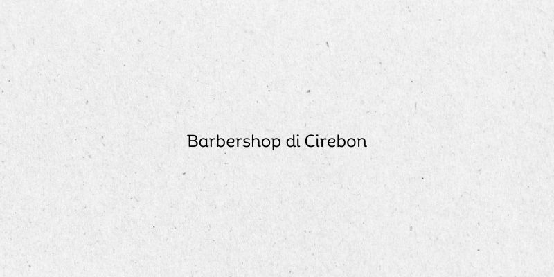 Barbershop di Cirebon