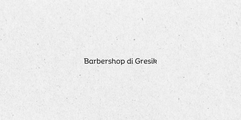 Barbershop di Gresik