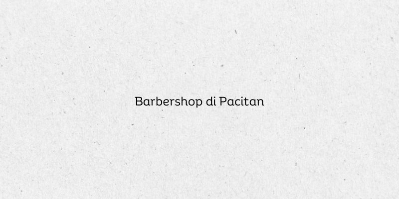 Barbershop di Pacitan
