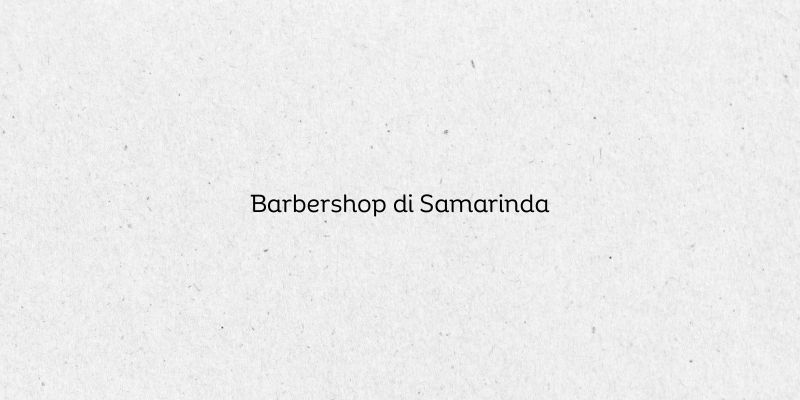Barbershop di Samarinda