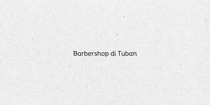 Barbershop di Tuban