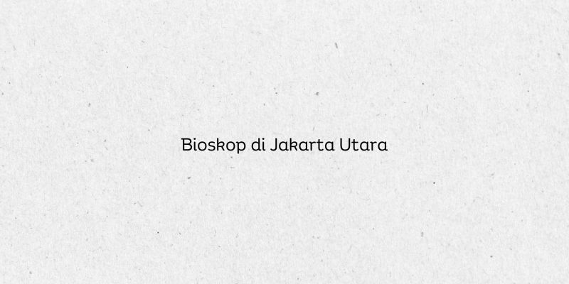 Bioskop di Jakarta Utara