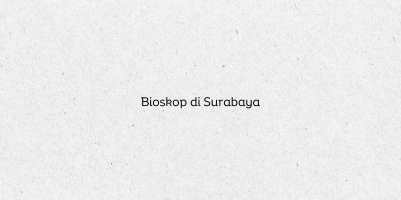 Bioskop di Surabaya