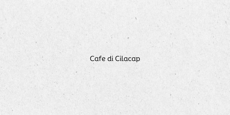 Cafe di Cilacap