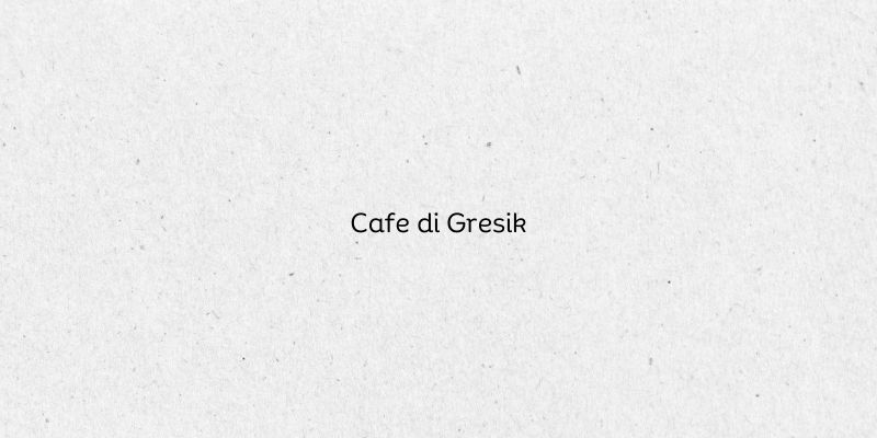 Cafe di Gresik