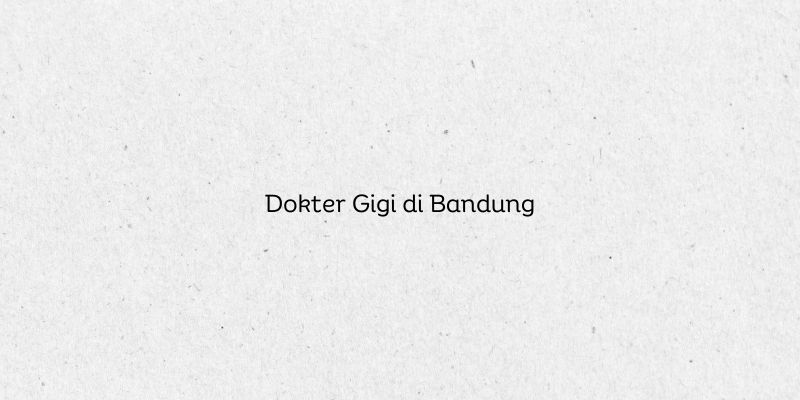 Dokter Gigi di Bandung