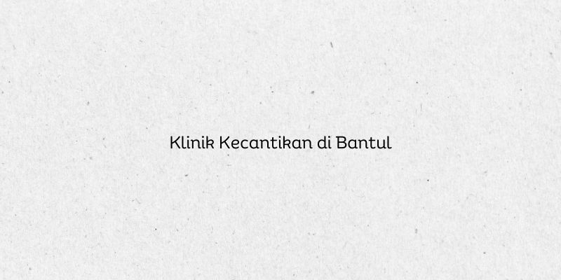 Klinik Kecantikan di Bantul