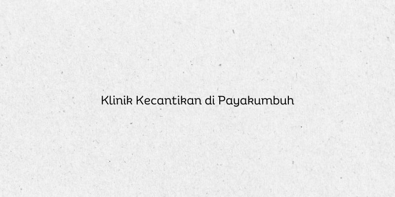 Klinik Kecantikan di Payakumbuh