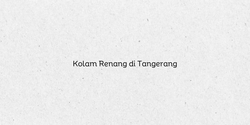 Kolam Renang di Tangerang