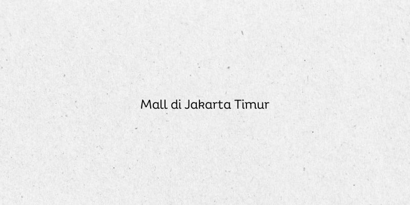 Mall di Jakarta Timur