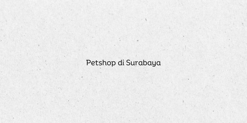 Petshop di Surabaya
