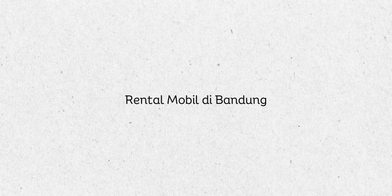 Rental Mobil di Bandung