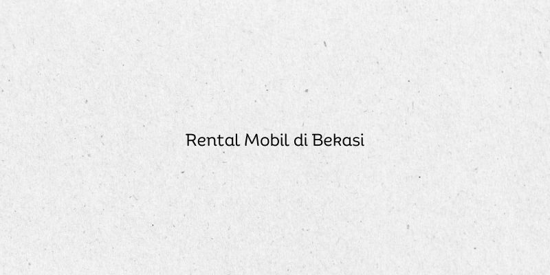 Rental Mobil di Bekasi