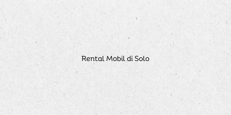 Rental Mobil di Solo