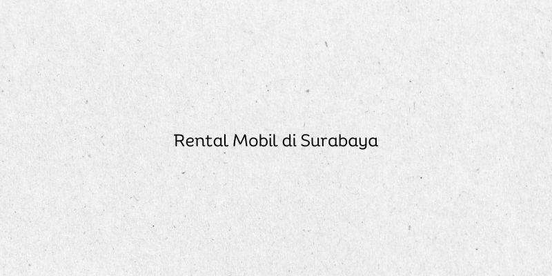Rental Mobil di Surabaya