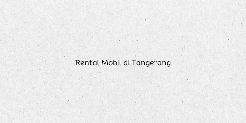 Rental Mobil di Tangerang