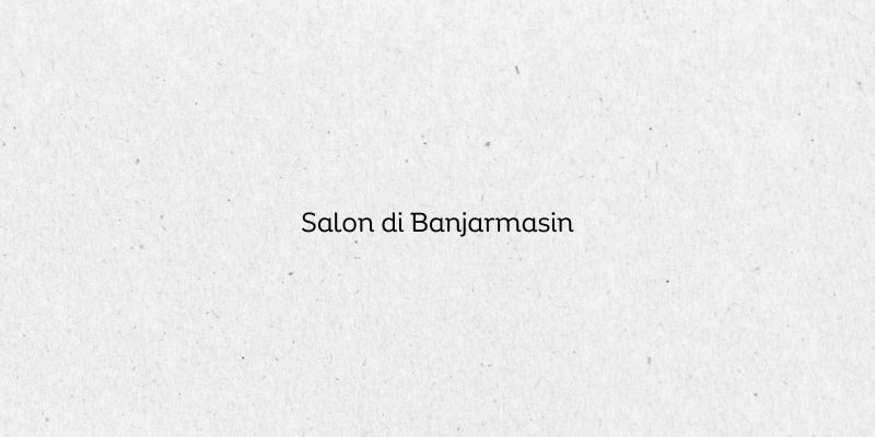 Salon di Banjarmasin