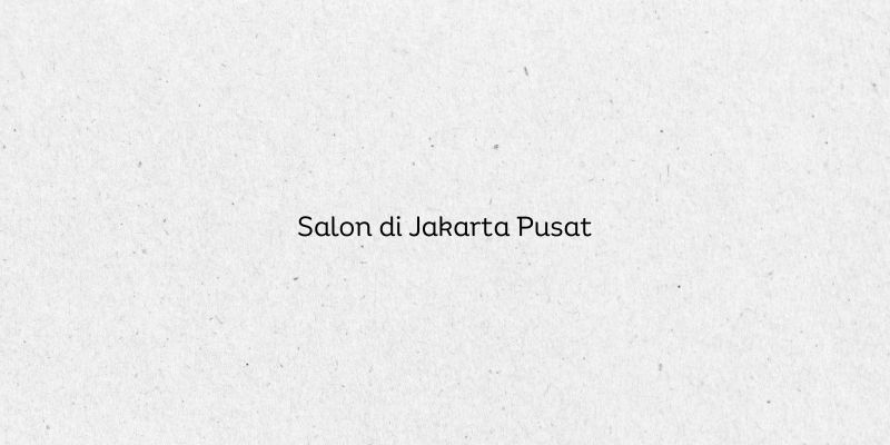 Salon di Jakarta Pusat