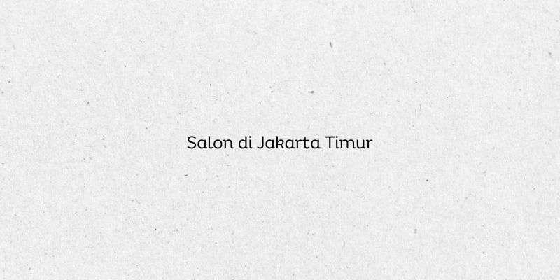 Salon di Jakarta Timur