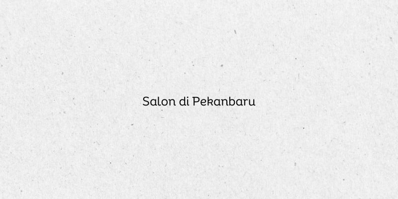 Salon di Pekanbaru