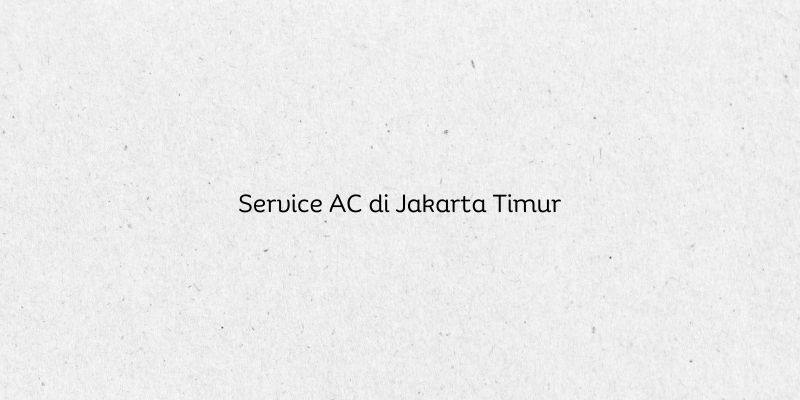 Service AC di Jakarta Timur