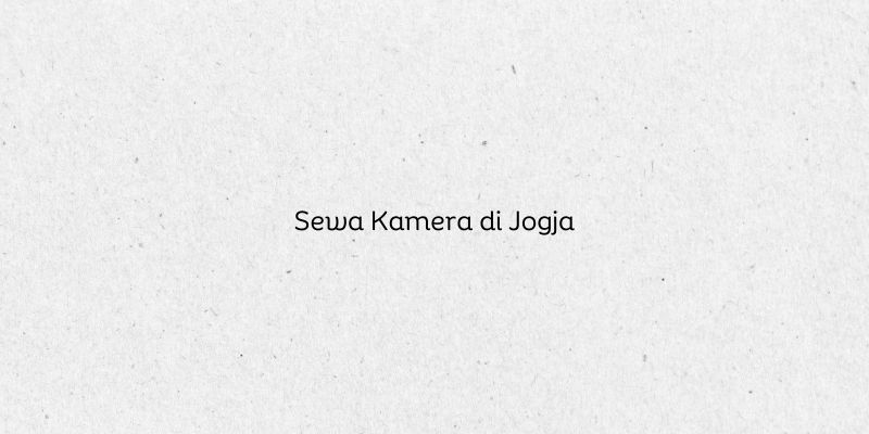 Sewa Kamera di Jogja