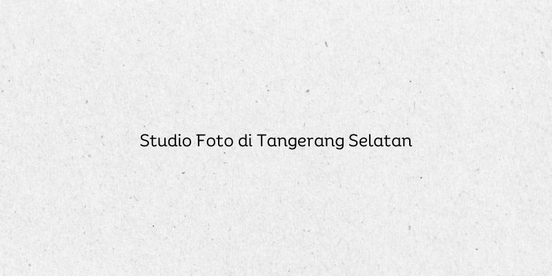 Studio Foto di Tangerang Selatan
