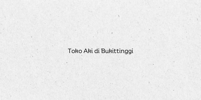 Toko Aki di Bukittinggi