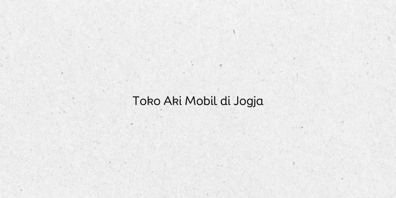 Toko Aki Mobil di Jogja