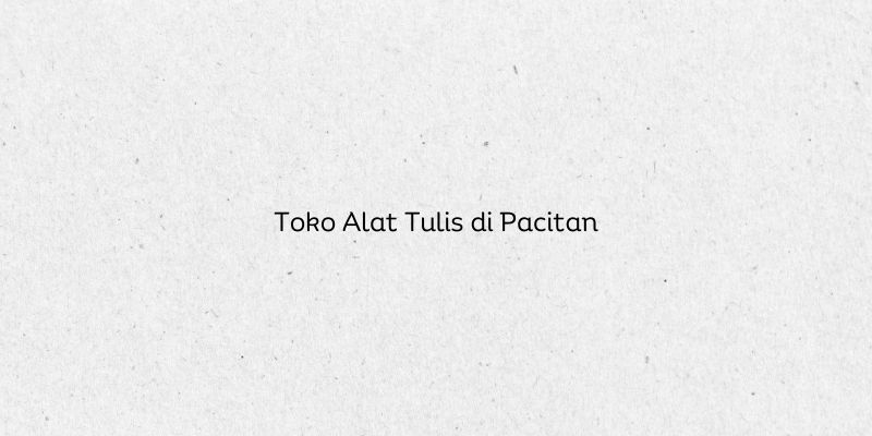 Toko Alat Tulis di Pacitan