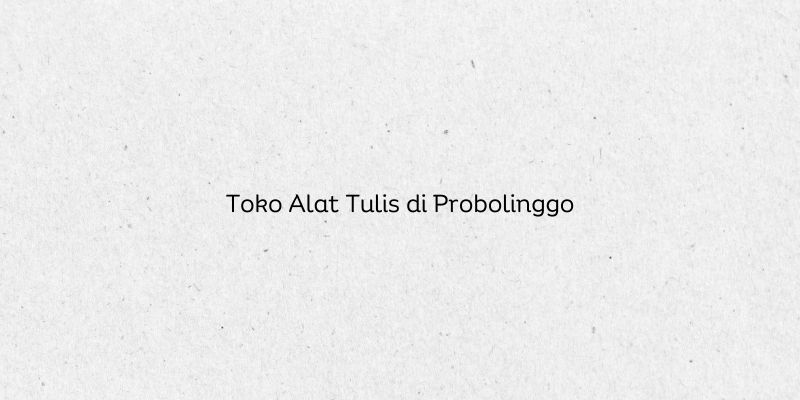 Toko Alat Tulis di Probolinggo
