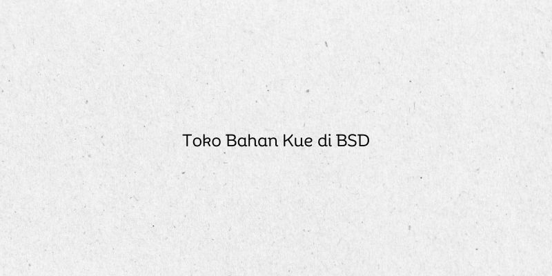 Toko Bahan Kue di BSD