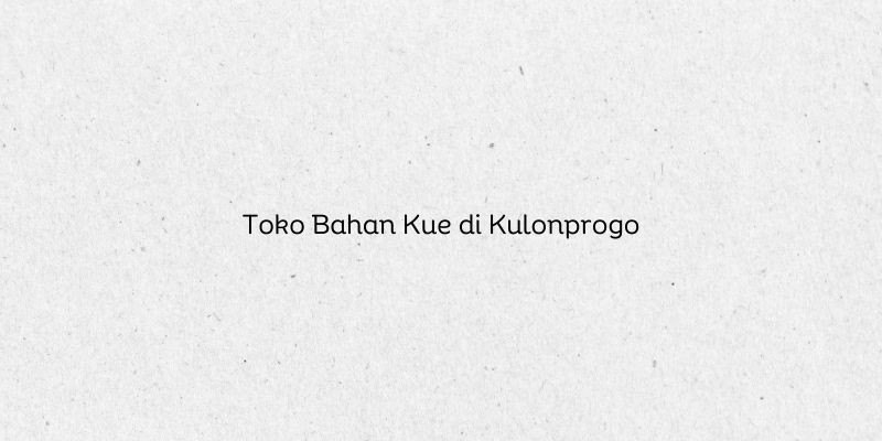 Toko Bahan Kue di Kulonprogo