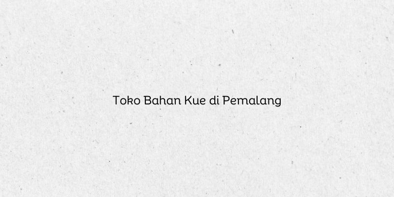 Toko Bahan Kue di Pemalang