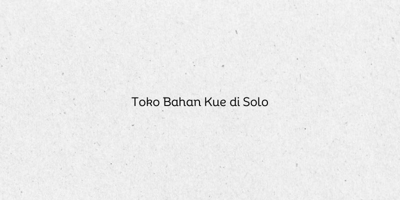 Toko Bahan Kue di Solo