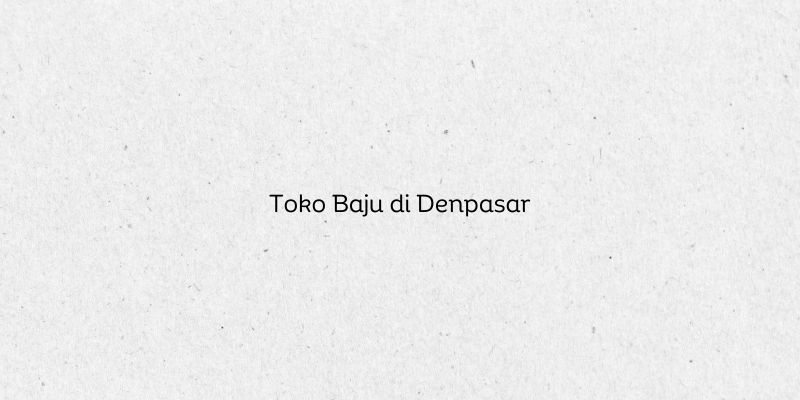 Toko Baju di Denpasar