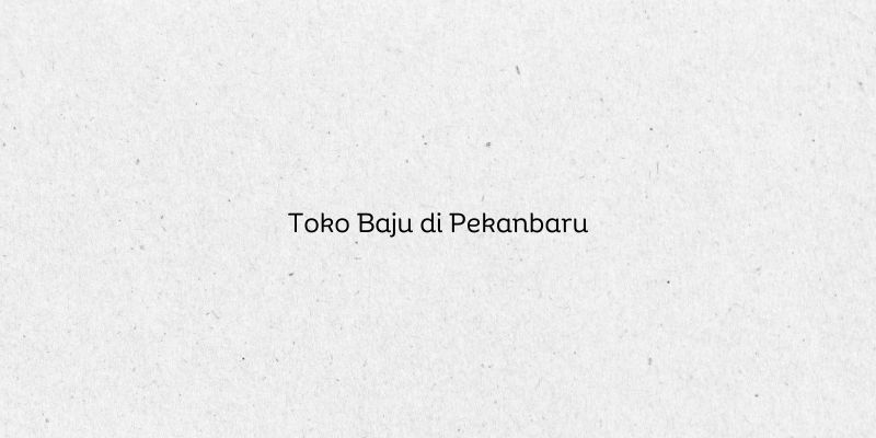 Toko Baju di Pekanbaru