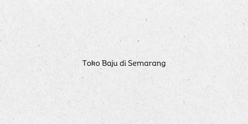 Toko Baju di Semarang