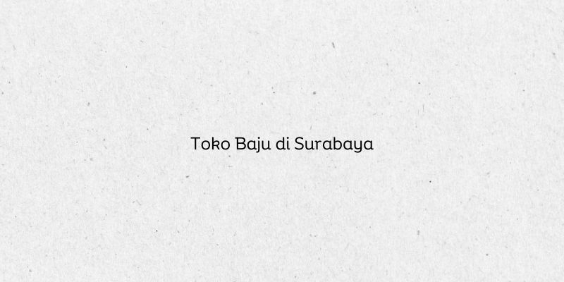 Toko Baju di Surabaya