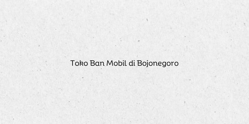 Toko Ban Mobil di Bojonegoro
