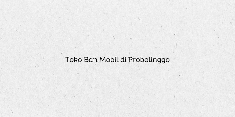 Toko Ban Mobil di Probolinggo