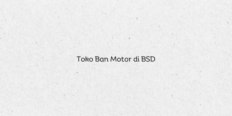 Toko Ban Motor di BSD