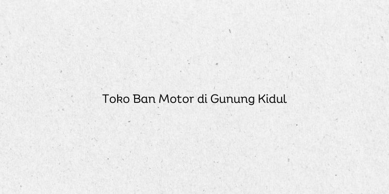 Toko Ban Motor di Gunung Kidul
