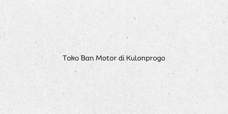 Toko Ban Motor di Kulonprogo
