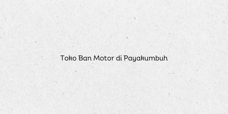 Toko Ban Motor di Payakumbuh