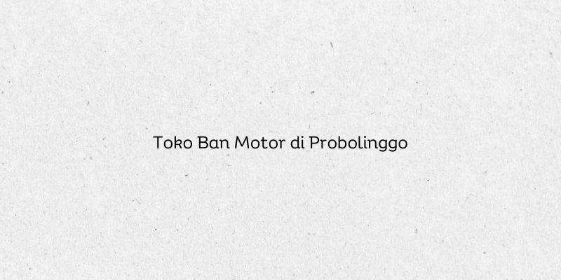 Toko Ban Motor di Probolinggo